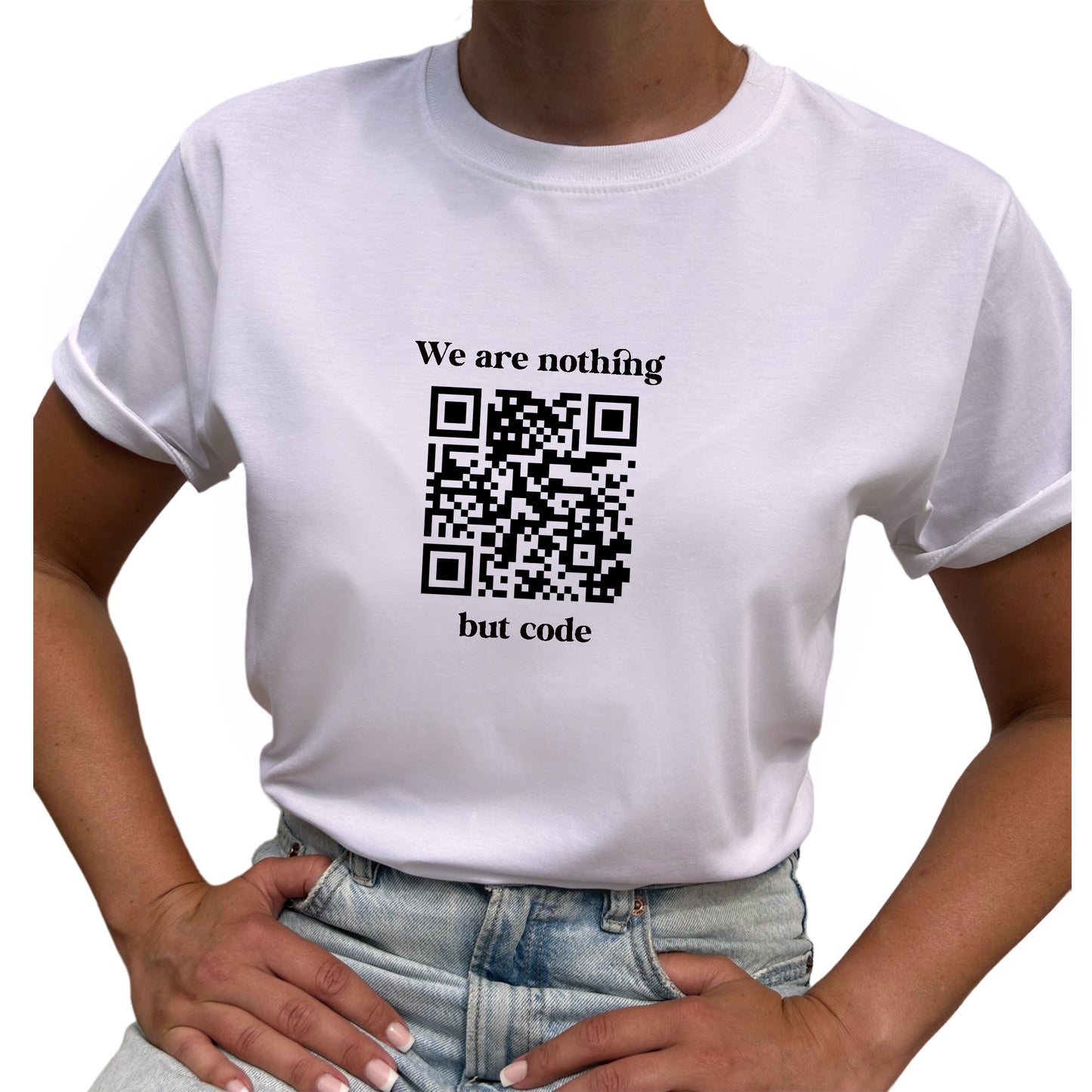 We Are Nothing But Code QR kod T-shirt-Lovely Text