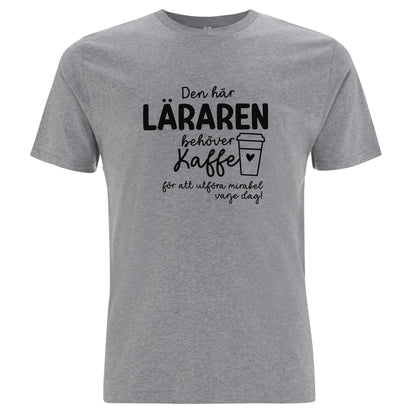 Den här Läraren/Pedagogen behöver Kaffe - T-shirt Lärare-Lovely Text