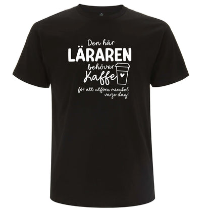 Den här Läraren/Pedagogen behöver Kaffe - T-shirt Lärare-Lovely Text
