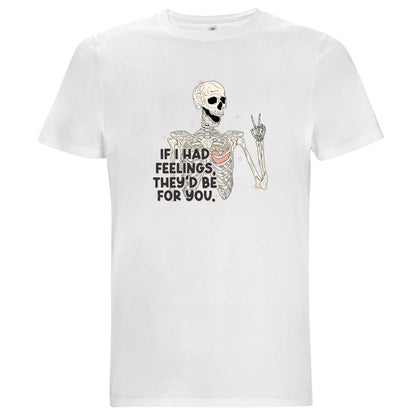 If I Had Feelings They’d Be For You – Unisex T-shirt med sarkastisk humor
