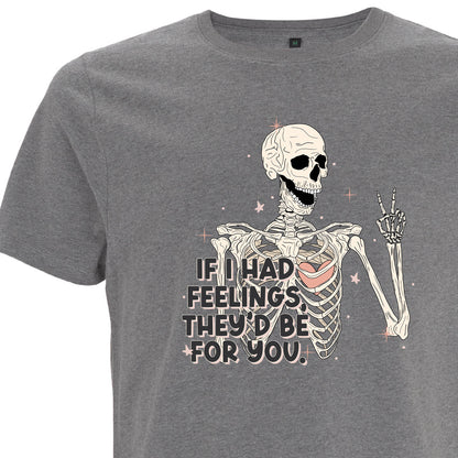 If I Had Feelings They’d Be For You – Unisex T-shirt med sarkastisk humor
