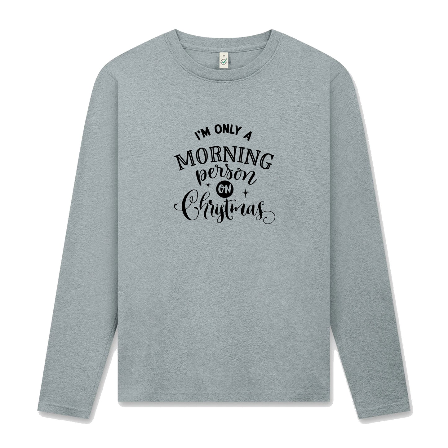 I’m Only a Morning Person on Christmas – Långärmad T-shirt Unisex