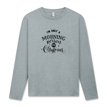 I’m Only a Morning Person on Christmas – Långärmad T-shirt Unisex