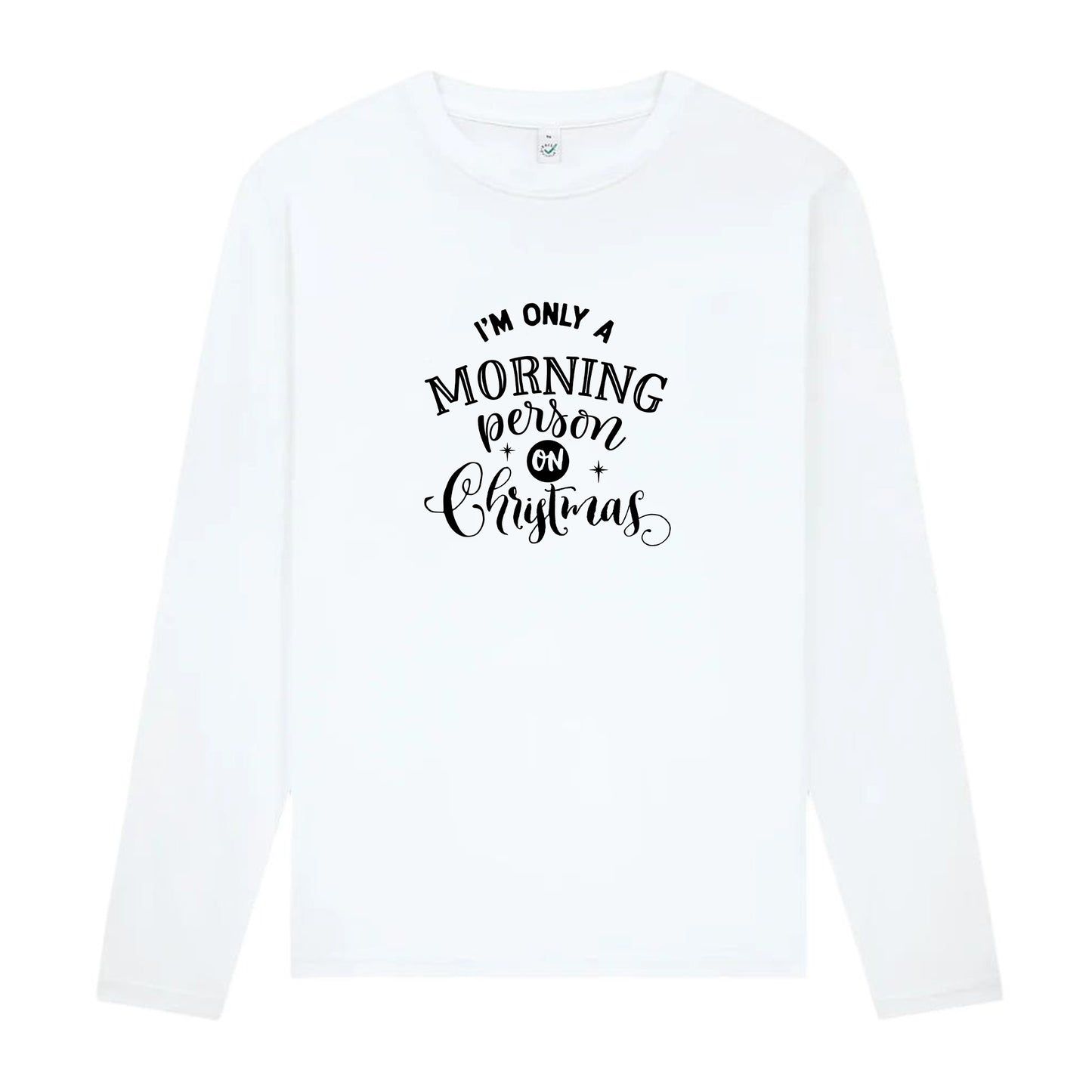 I’m Only a Morning Person on Christmas – Långärmad T-shirt Unisex