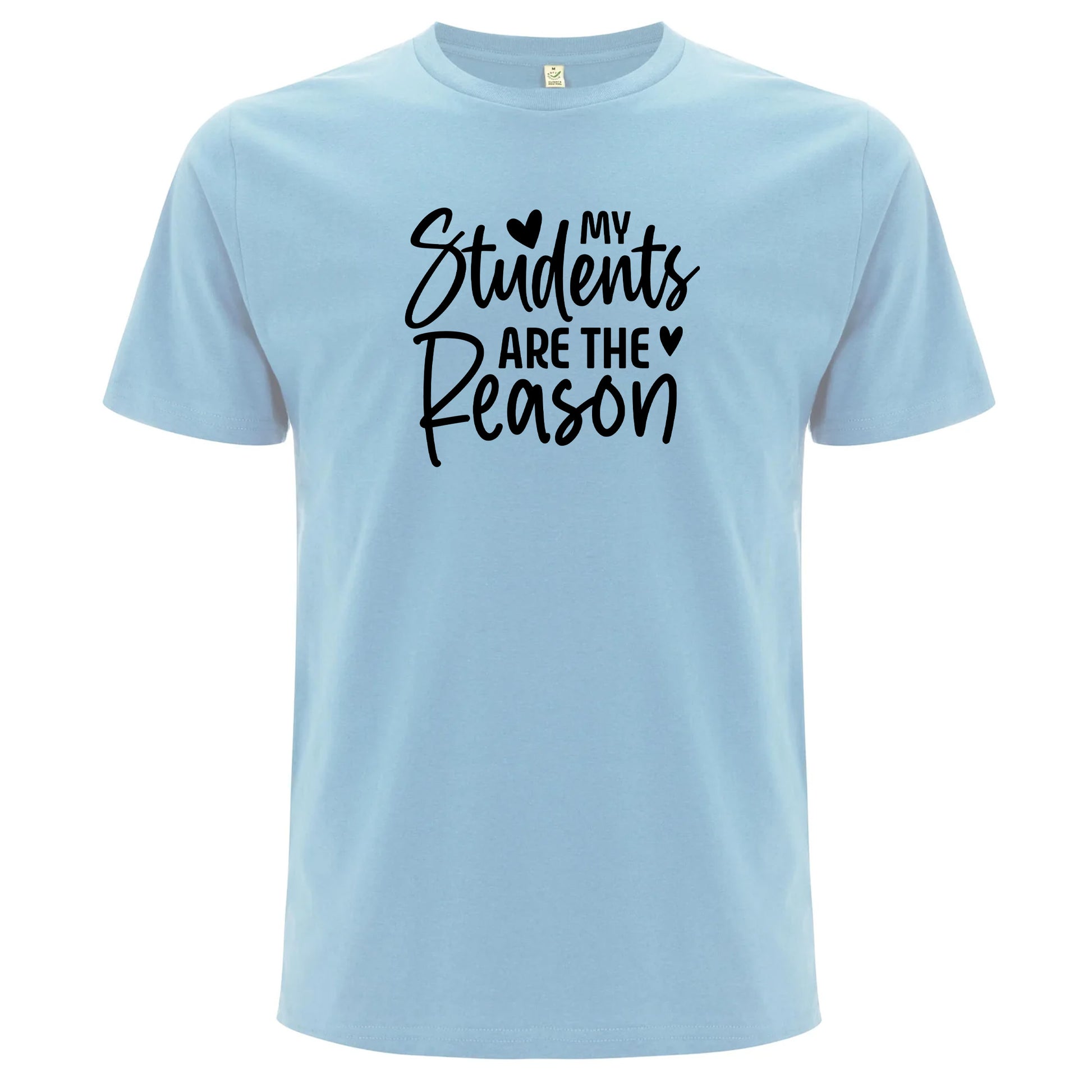My Students Are the Reason – Mina Studenter Är Anledningen T-shirt-Lovely Text