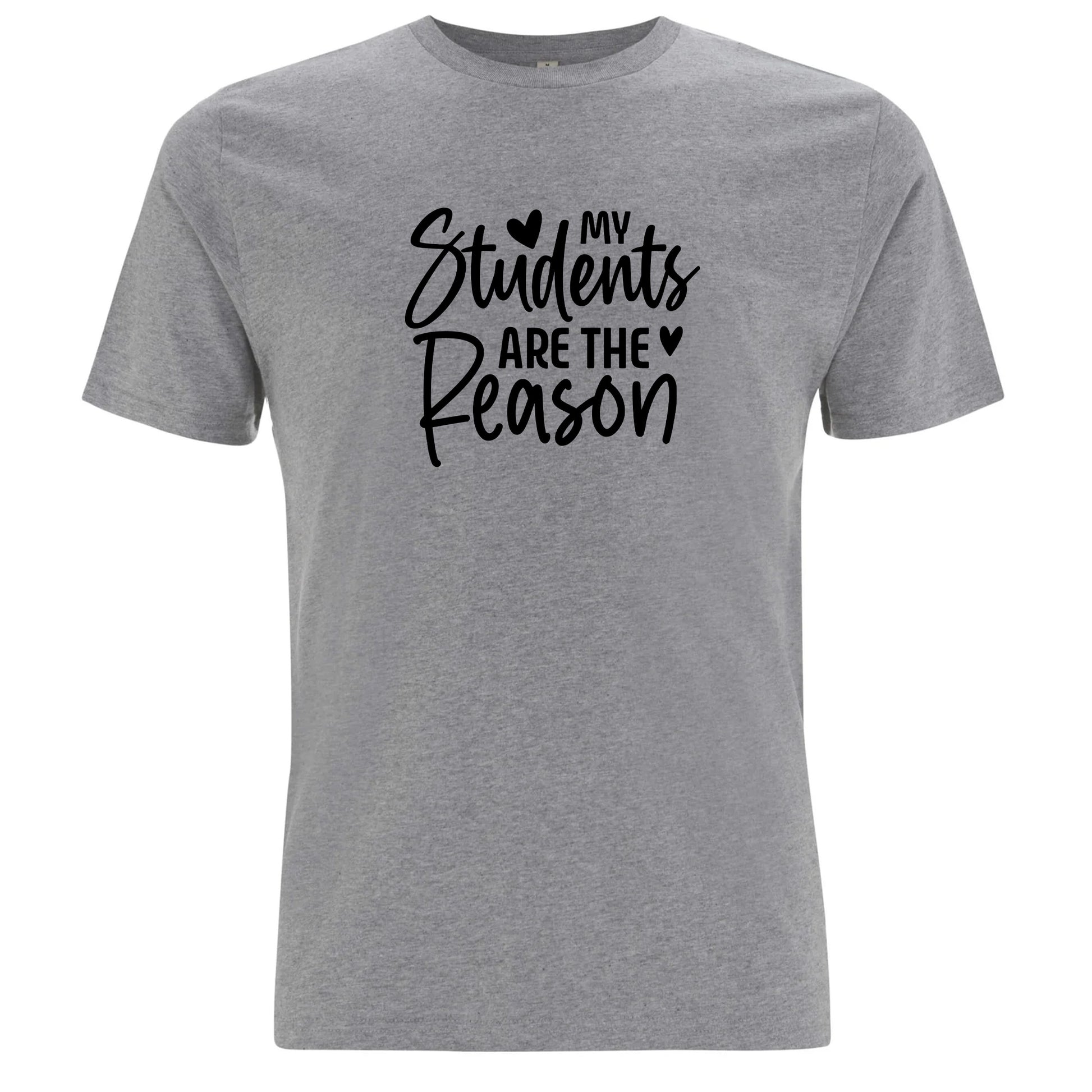 My Students Are the Reason – Mina Studenter Är Anledningen T-shirt-Lovely Text