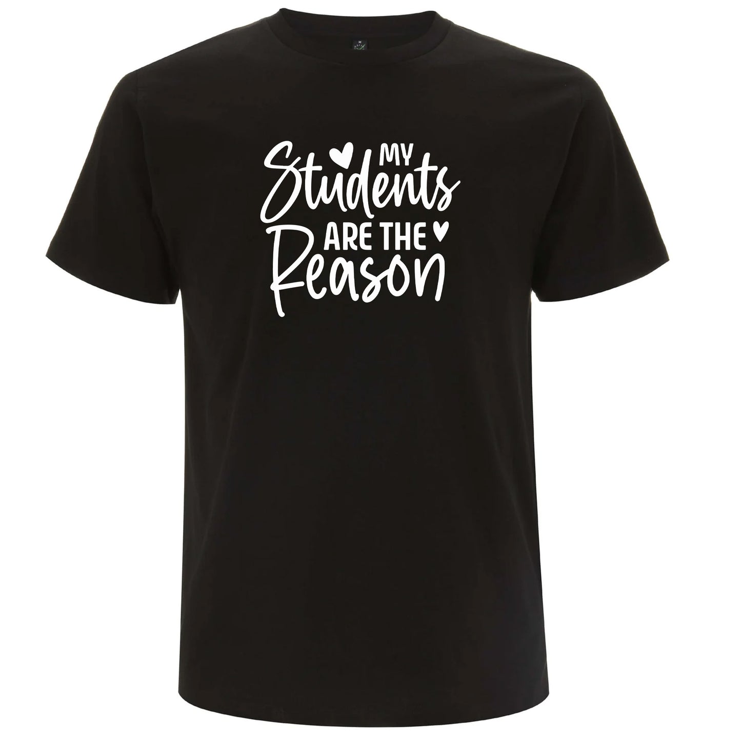 My Students Are the Reason – Mina Studenter Är Anledningen T-shirt-Lovely Text