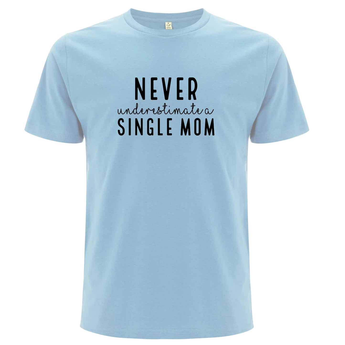 Underskatta aldrig en Ensamstående Mamma T-shirt-Lovely Text