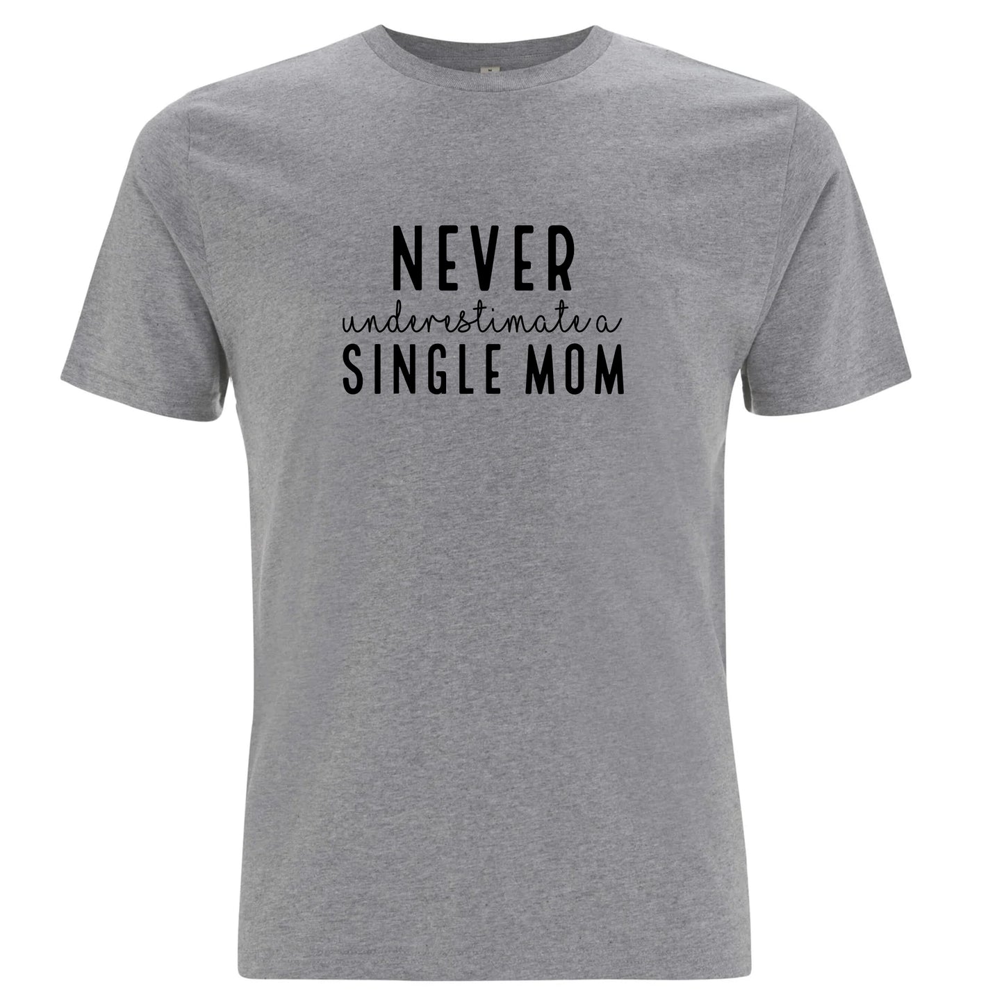 Underskatta aldrig en Ensamstående Mamma T-shirt-Lovely Text