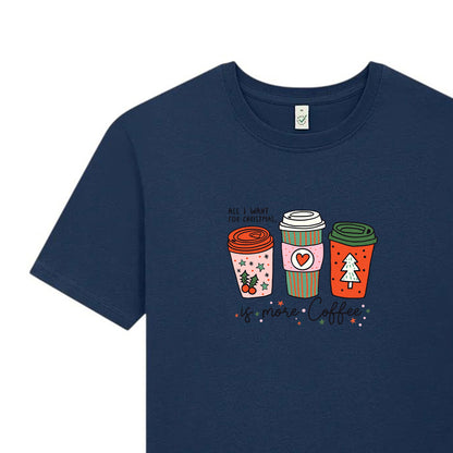 All I Want For Christmas Is More Coffee – Unisex Jul T-shirt