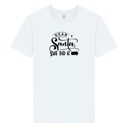 Dear Santa Jul T-shirt Unisex – She/He Did It