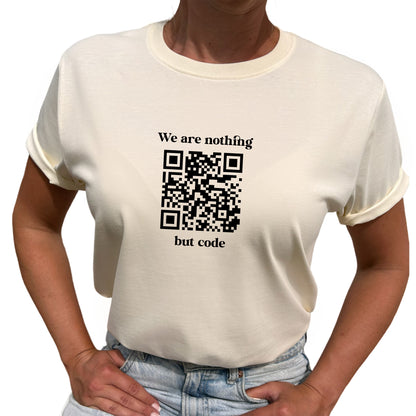We Are Nothing But Code QR kod T-shirt-Lovely Text